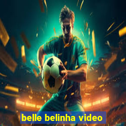 belle belinha video